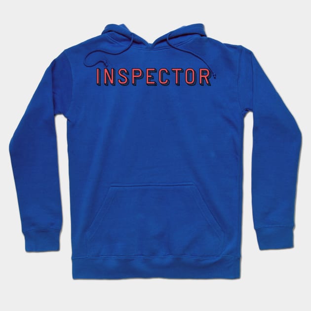 Engineer Inspector - Police Inspector - Inspect Inspectors Hoodie by ballhard